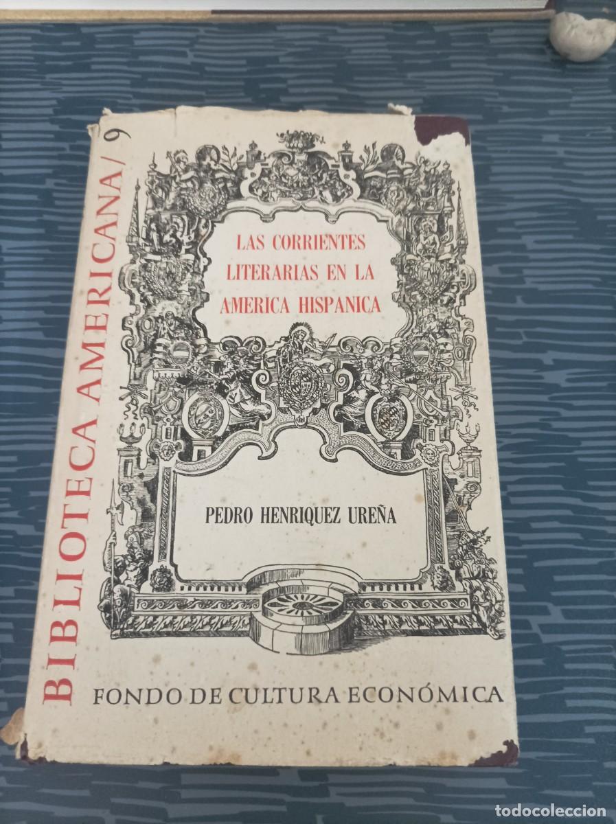 Second hand books: LAS CORRIENTES LITERARIAS EN LA AM&Eacute;RICA HISPANA, PEDRO HENR&Iacute;QUEZ URE&Ntilde;A, M&Eacute;XICO,1964,313 PAG.