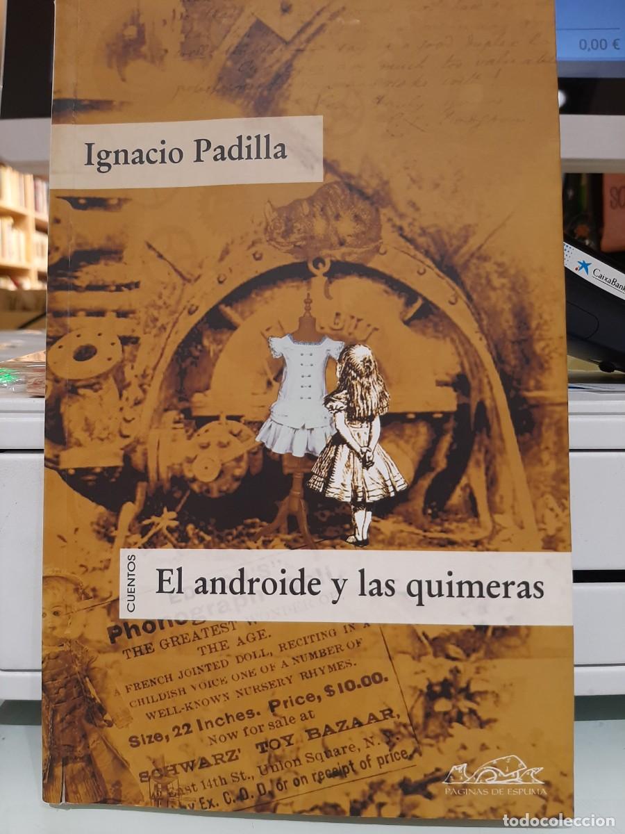 Libros de segunda mano: Ignacio Padilla. El androide y las quimeras - Foto 1