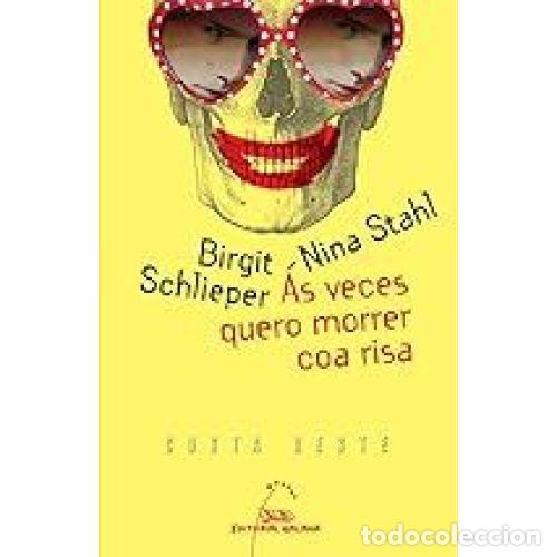Second hand books: AS VECES QUERO MORRER COA RISA - SCHLIEPER, BIRGIT,STAHI, NINA - Sin Especificar