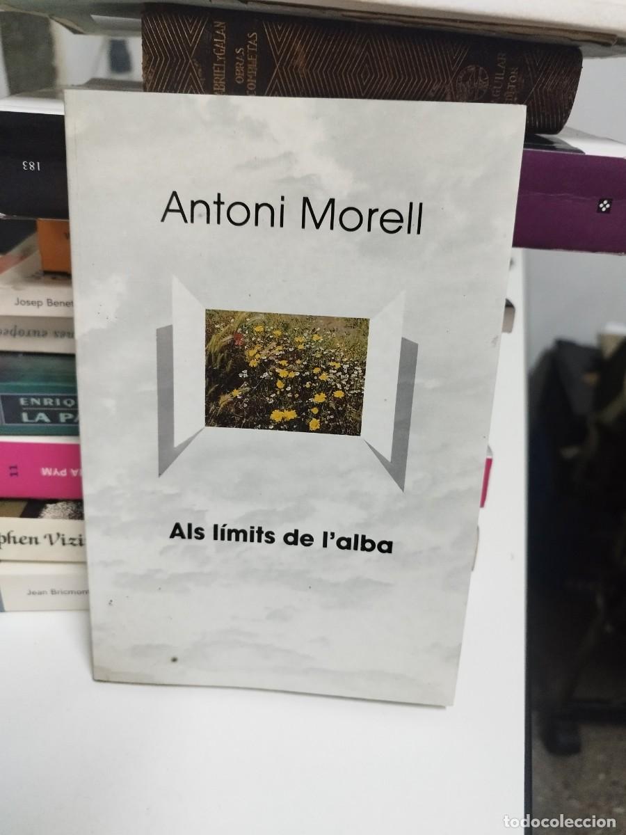 Libros de segunda mano: Antoni Morell. Als l&iacute;mits de lalba. - Foto 1