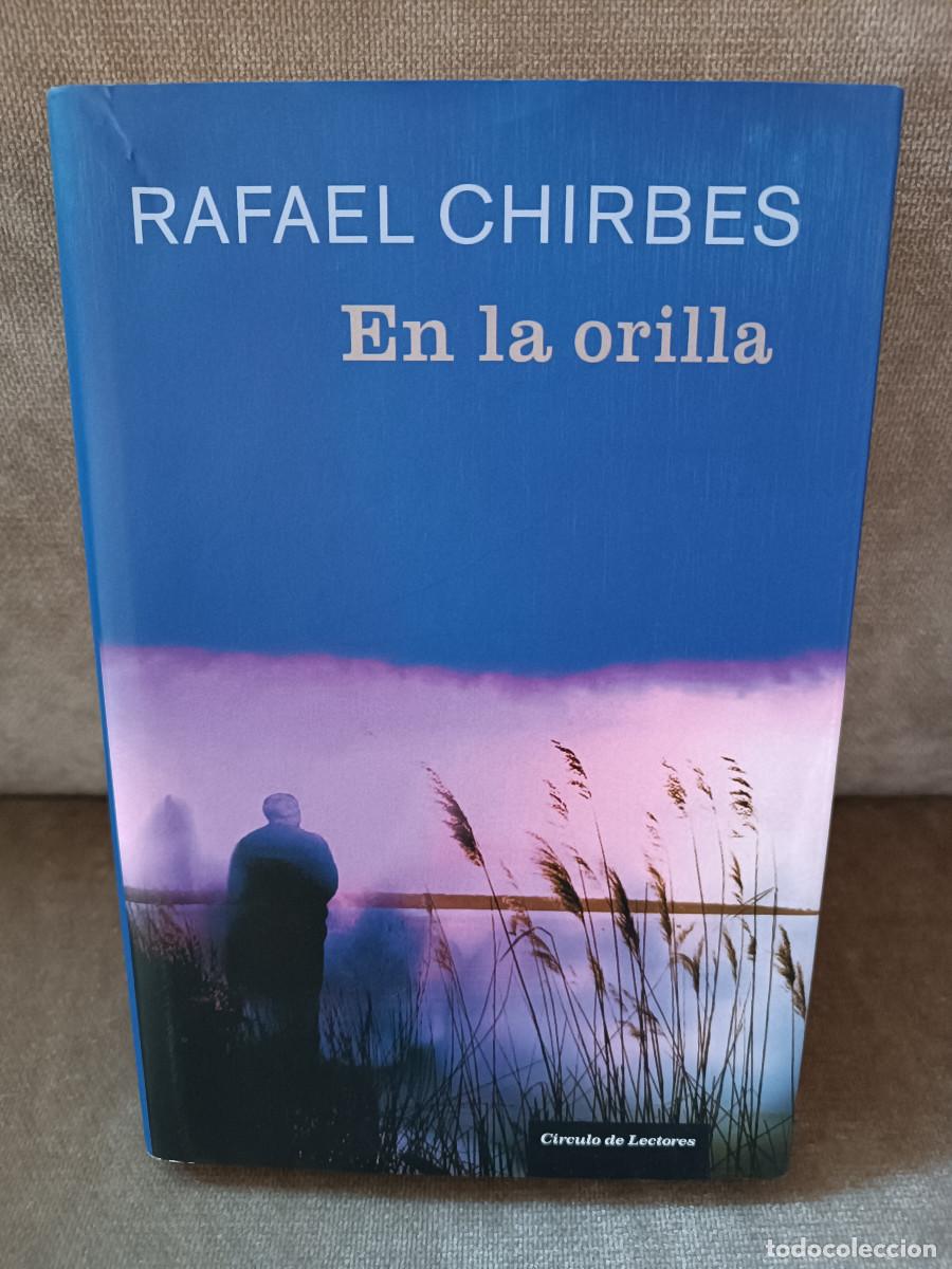 Libros de segunda mano: RAFAEL CHIRBES - EN LA ORILLA - C&Iacute;RCULO DE LECTORES, 2013 - Foto 1