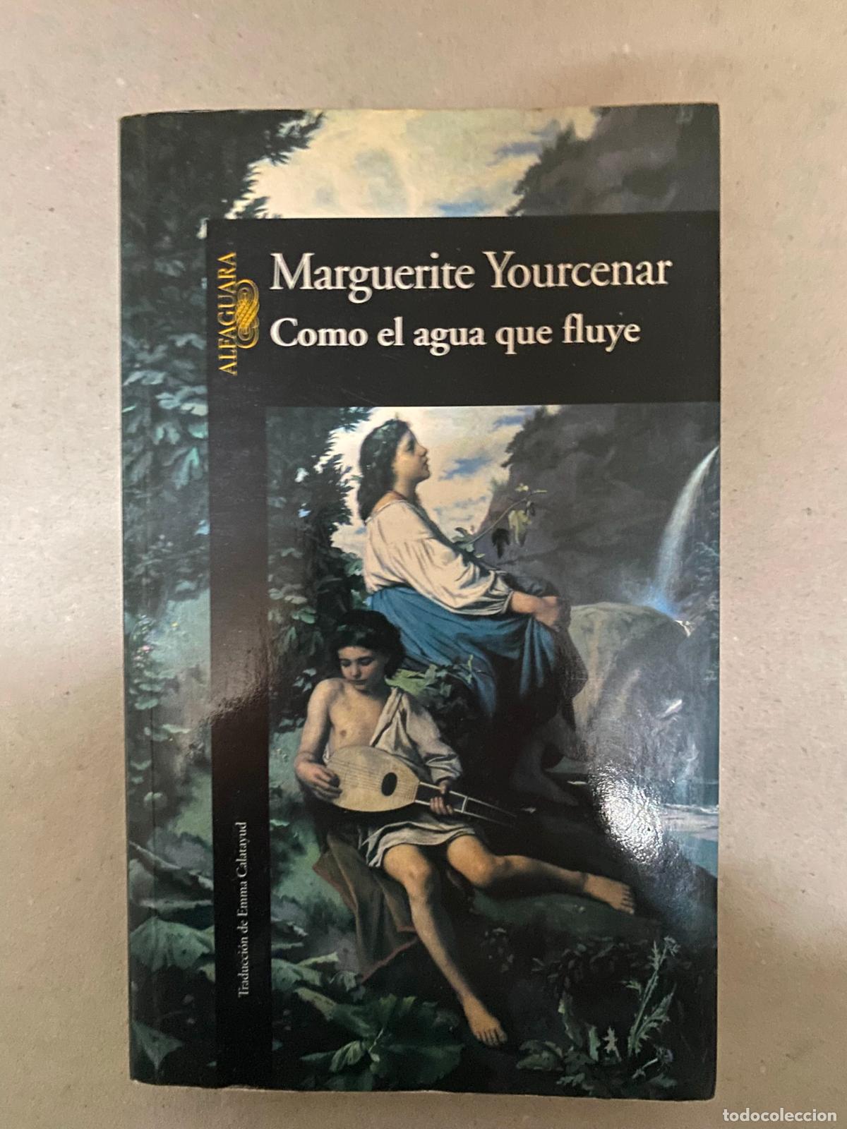 Libros de segunda mano: YOURCENAR, Marguerite.- - Como el agua que fluye. - Foto 1