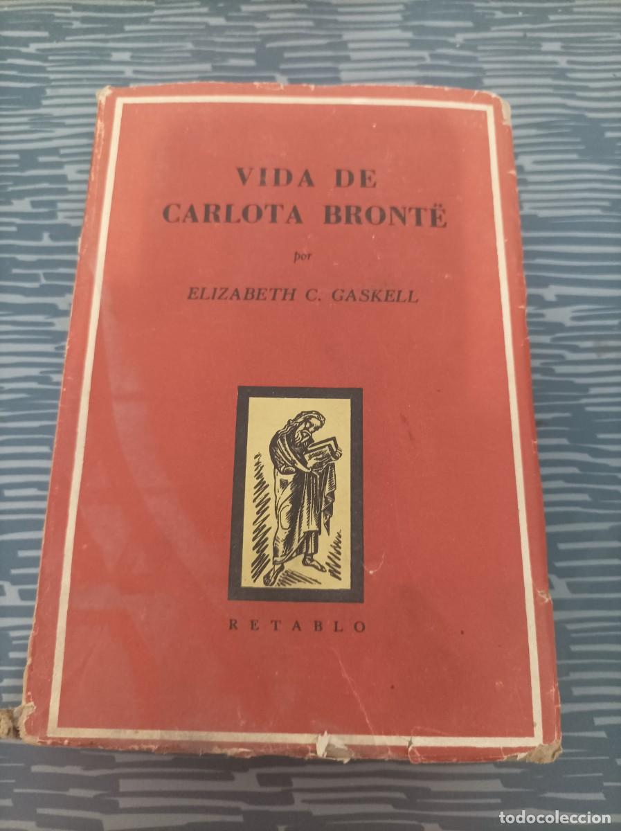 Libros de segunda mano: VIDA DE CARLOTA BRONTE, ELIZABETH C. GASKELL, COLECCI&Oacute;N RETABLO,,611 PAG.