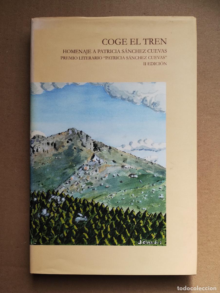 Libros de segunda mano: Coge el tren. Homenaje a Patricia S&aacute;nchez Cuevas. Premio literario &rdquo;Patricia S&aacute;nchez Cuevas&rdquo;