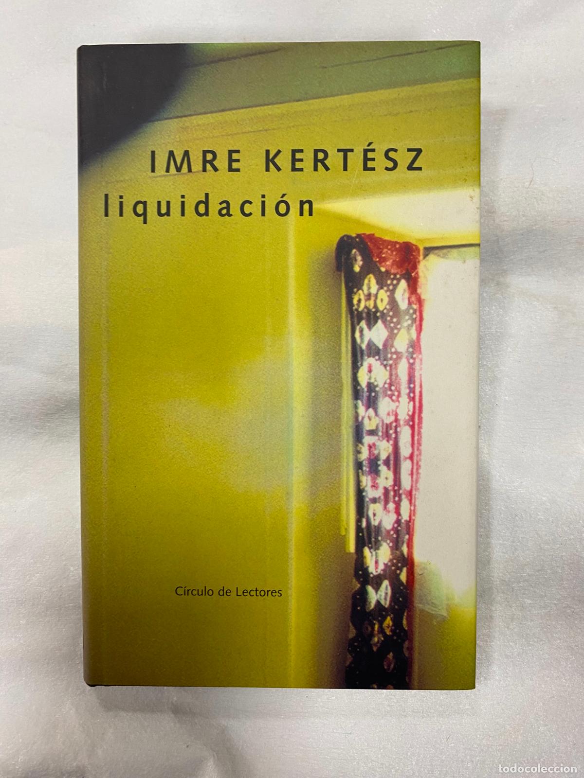 Libros de segunda mano: LIQUIDACION - IMRE KERTESZ - Foto 1