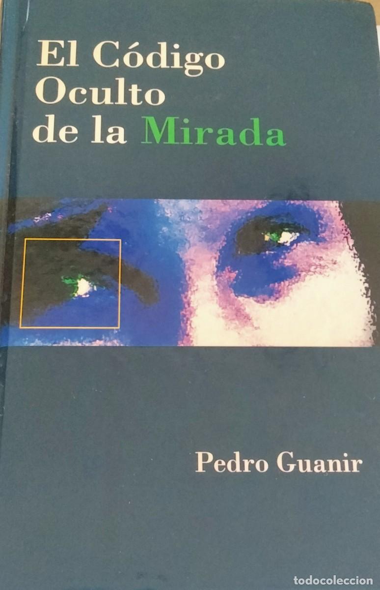 Second hand books: Pedro Guanir-El c&oacute;digo oculto de la mirada.Tafor.1999.