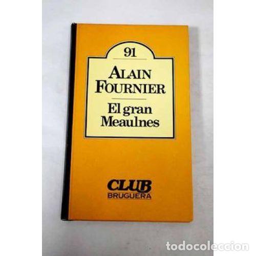 Libri di seconda mano: El Gran Meaulnes - Alain-fournier - Club Bruguera - 1981 - Colecci&oacute;n 91