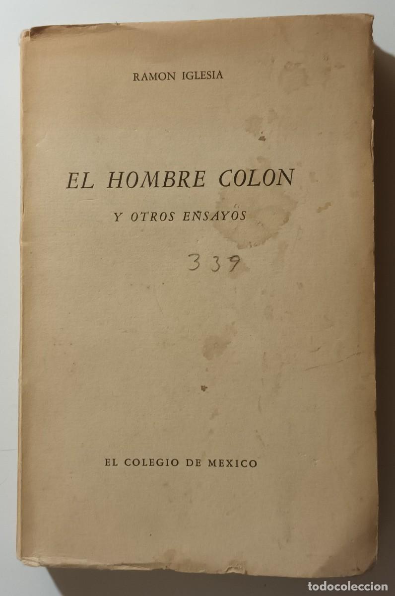 Second hand books: EL HOMBRE COLON Y OTROS ENSAYOS - RAMON IGLESIA - EL COLEGIO DE MEXICO - 1944