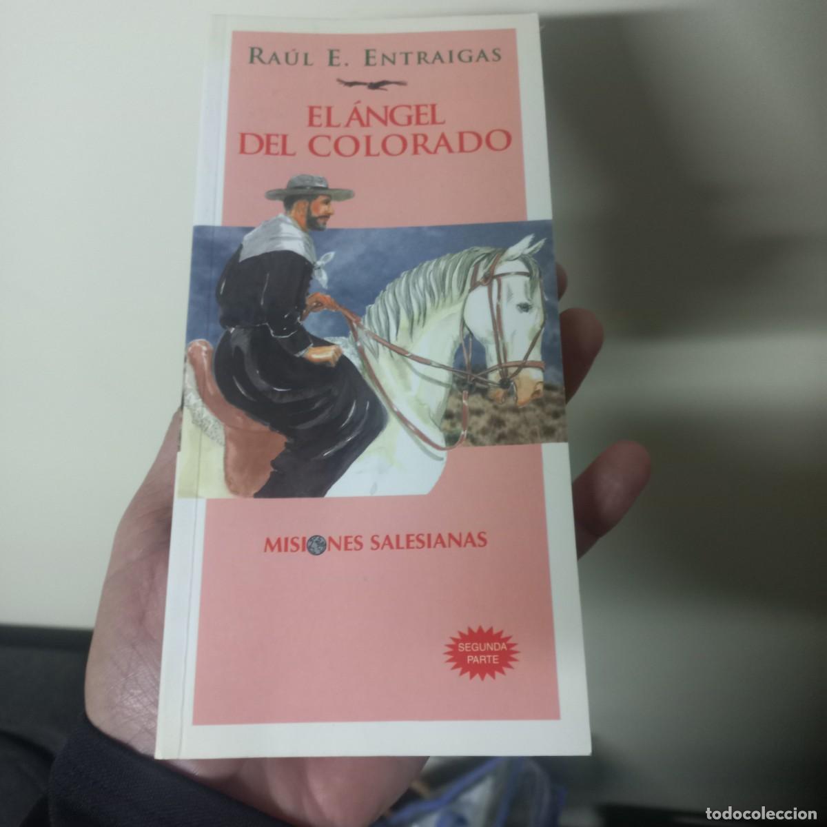 Libros de segunda mano: RAUL E. ENTRAIGAS EL ANGEL DEL COLORADO SEGUNDA PARTE