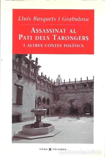 Libri di seconda mano: ASSASSINAT AL PATI DELS TARONGERS I ALTRES CONTES POLITICS LLUIS BUSQUETS I GRABULOSA VIENA COLUMNA
