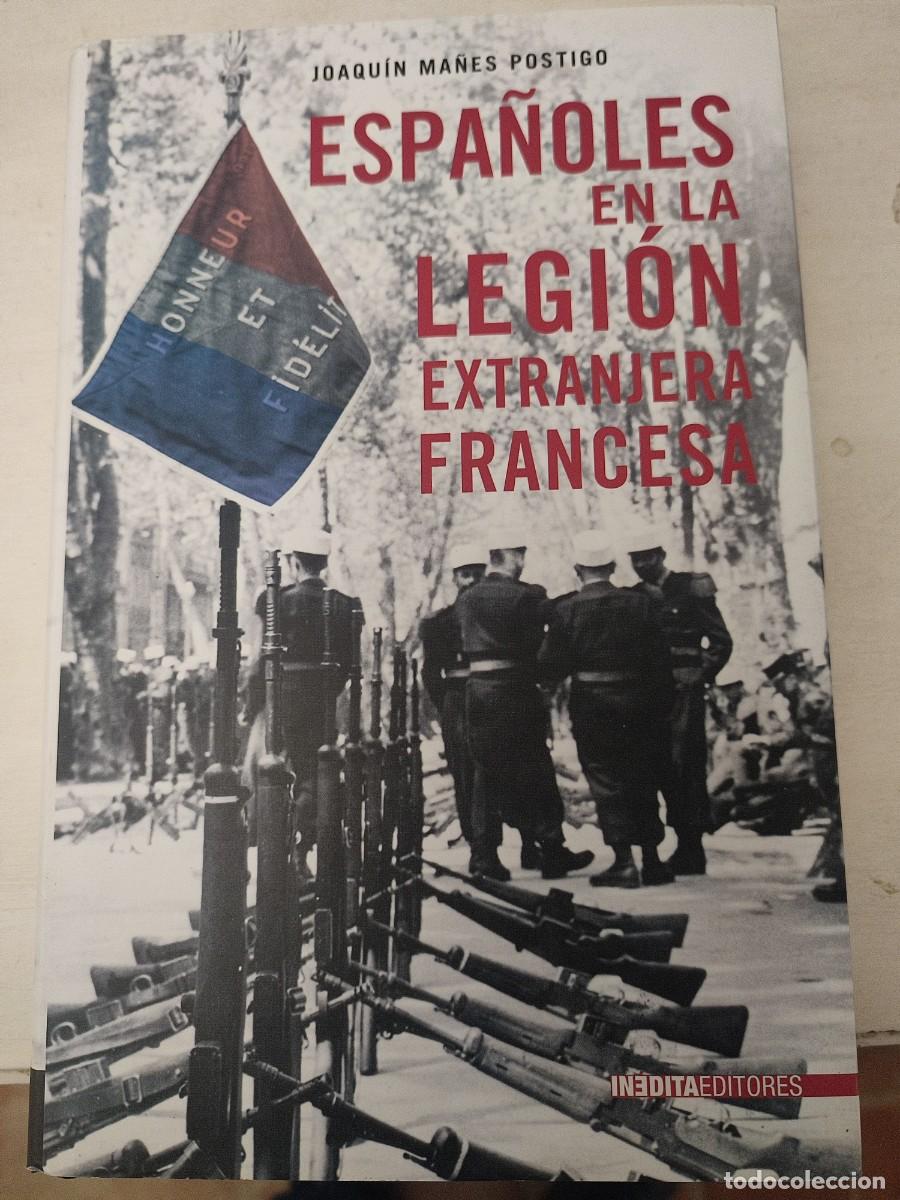 Libros de segunda mano: ESPA&Ntilde;OLES EN LA LEGI&Oacute;N EXTRANJERA FRANCESA. In&eacute;dita Edirores. Joaqu&iacute;n Ma&ntilde;es