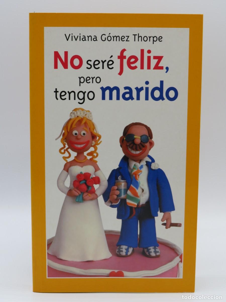 Livres d'occasion: LIBRO. NO SER&Eacute; FELIZ PERO TENGO MARIDO - VIVIANA GOM&Eacute;Z. TAPA BLANDA 2003