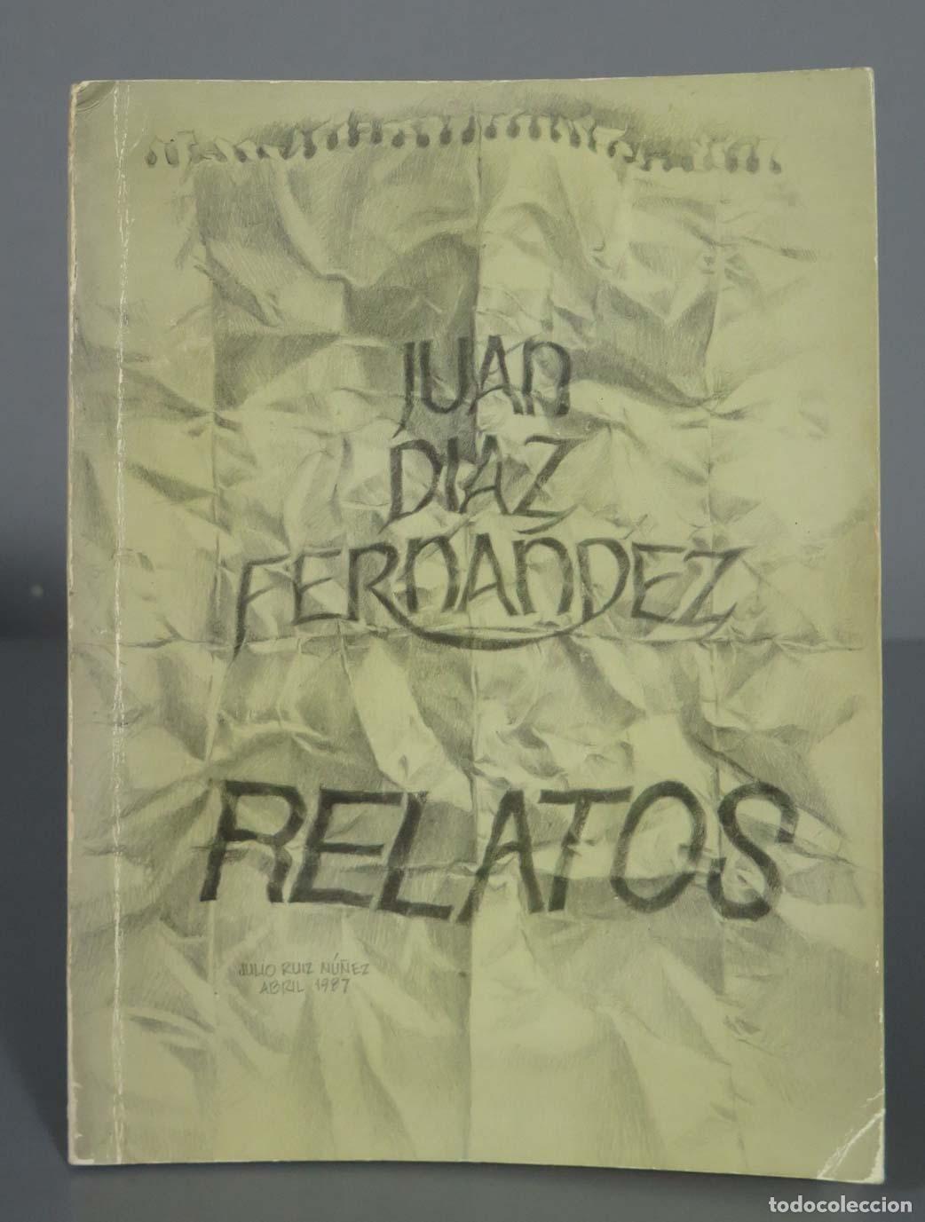 Libri di seconda mano: Relatos Juan D&iacute;az Fern&aacute;ndez. DEDICADO AUTOGRAFO POR AUTOR