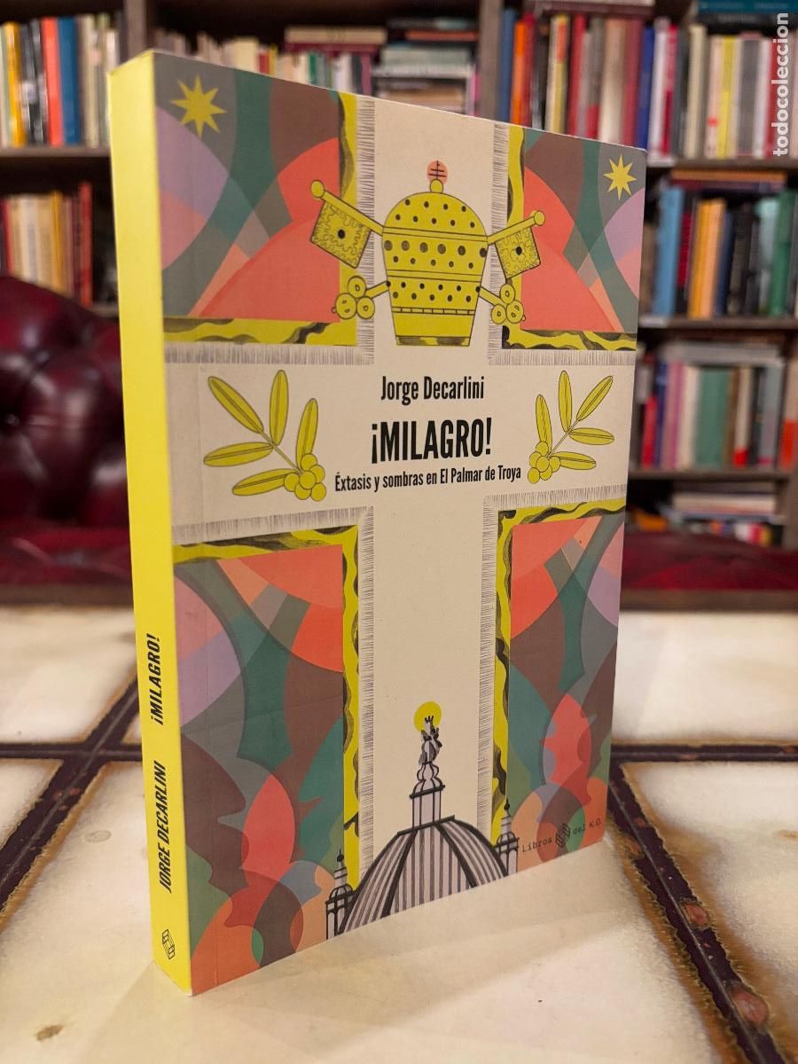 Libros de segunda mano: &iexcl;Milagro! &Eacute;xtasis y sombras en el Palmar de Troya. Jorge Decarlini