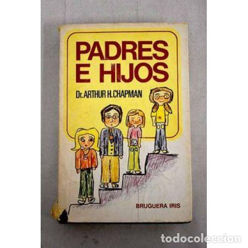 Second hand books: Padres e Hijos - Arthur Chapman - Editorial Bruguera - Iris, 1974