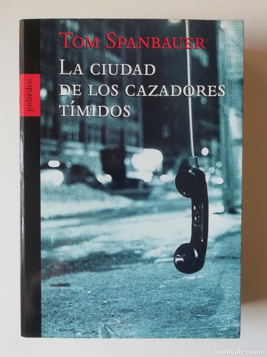 Libros de segunda mano: LA CIUDAD DE LOS CAZADORES T&Iacute;MIDOS - TOM SPANBAUER - ED. POLIEDRO 2002