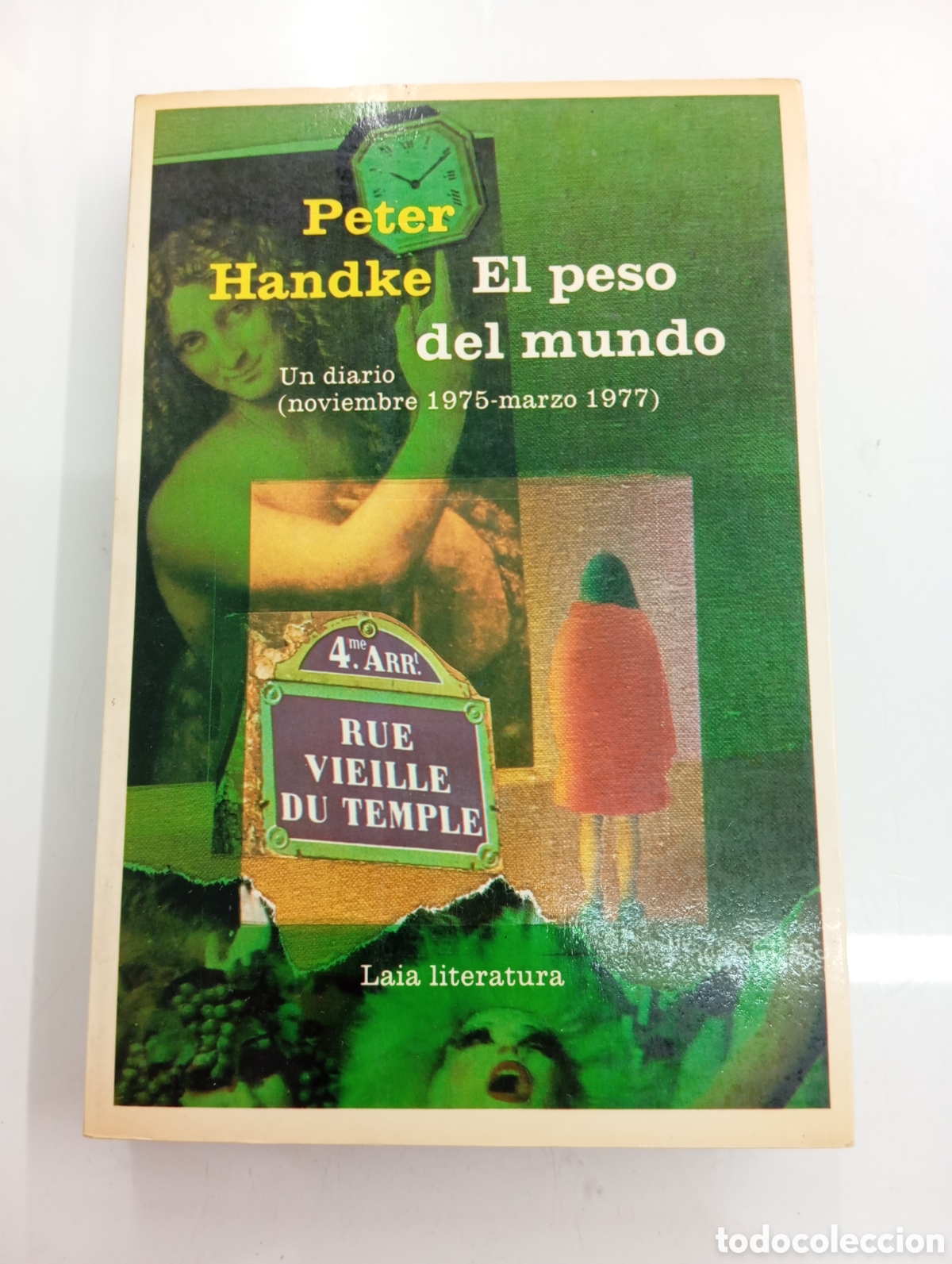 Libros de segunda mano: EL PESO DEL MUNDO UN DIARIO Noviembre 1975 Marzo 1977 PETER HANDKE LAIA LITERATURA 1984 BUEN ESTADO