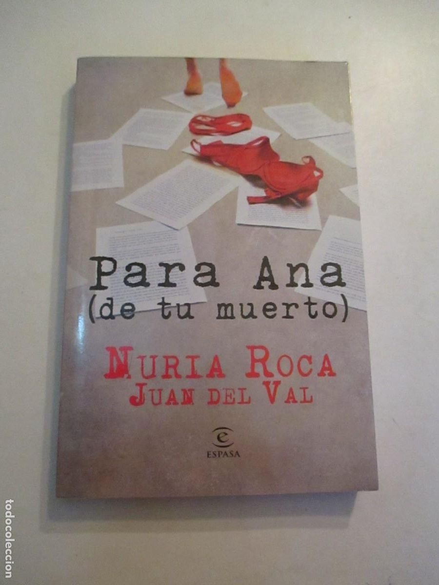 Livres d'occasion: NURIA ROCA , JUAN DEL VAL Para Ana ( de tu muerto) W32546