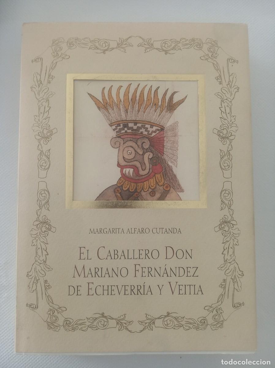 Livres d'occasion: EL CABALLERO DON MARIANO FERNANDEZ DE ECHEVERRIA Y VEITIA ( MARGARITA ALFARO CUTANDA )