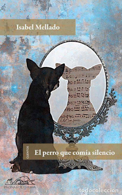 Libros de segunda mano: El perro que com&iacute;a silencio. - Mellado, Isabel. - Foto 1