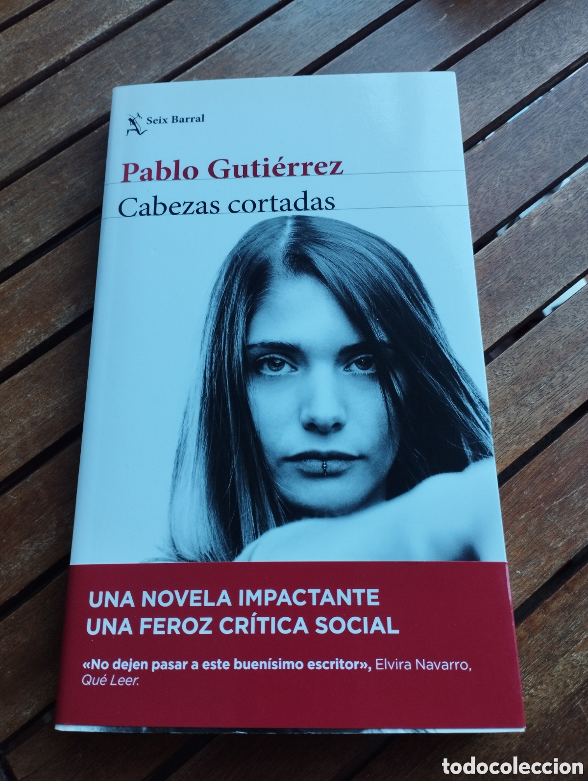 Libros de segunda mano: CABEZAS CORTADAS PABLO GUTIERREZ 1RA ED. SEIX BARRAL 2018 NOVELA SOCIOLOGIA
