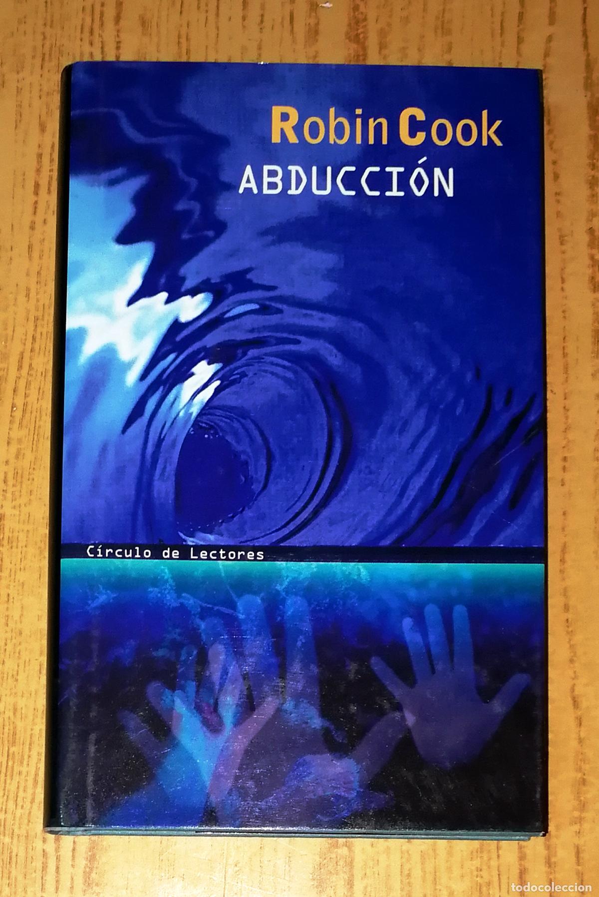 Libros de segunda mano: ABDUCCI&Oacute;N / Robin Cook. - C&iacute;rculo de Lectores, 2002 - Foto 1