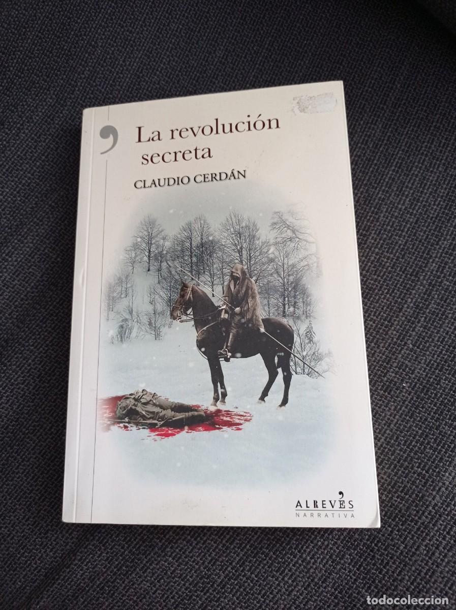 Libros de segunda mano: Libro La revoluci&oacute;n secreta. Claudio Cerd&agrave;n. Al rev&eacute;s narrativa 1a edici&oacute;n 2014.