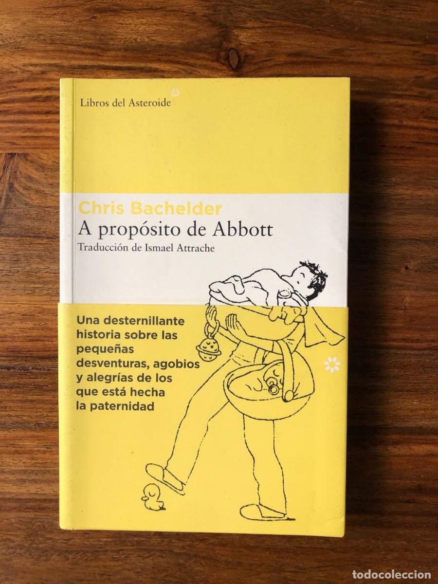 Libros de segunda mano: A prop&oacute;sito de Abbott.Chris Bachelder. Libros del Asteroide - Foto 1