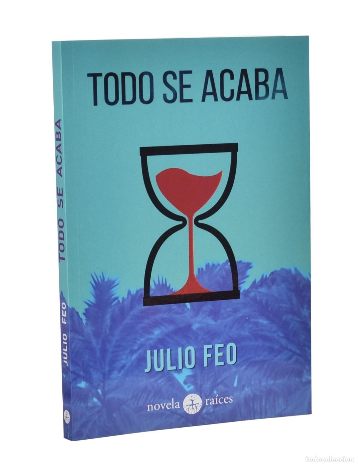 Libros de segunda mano: TODO SE ACABA - FEO, Julio - Foto 1