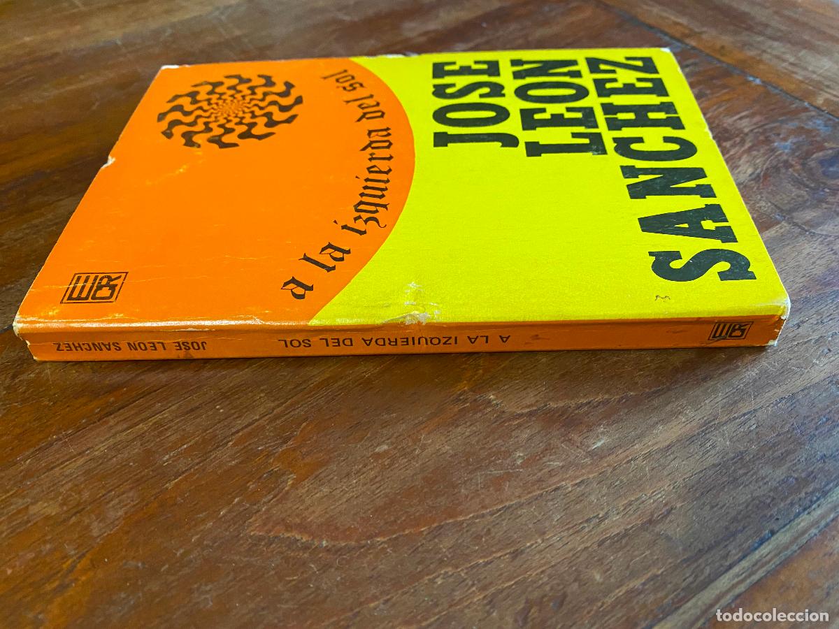 Libros de segunda mano: A LA IZQUIERDA DEL SOL - Jos&eacute; Le&oacute;n S&aacute;nchez - Foto 1