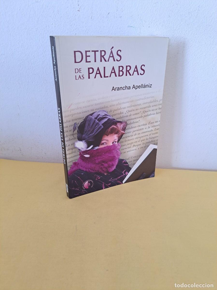 Libri di seconda mano: ARANCHA APELLANIZ - DETR&Aacute;S DE LAS PALABRAS - EDICIONES BETA III MILENIO 2010 - DEDICADO