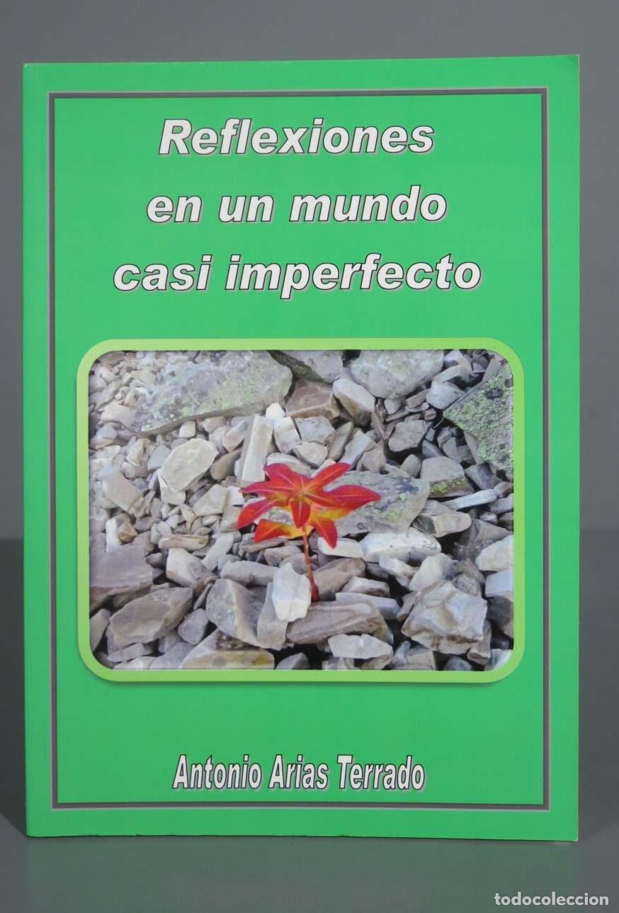 Libri di seconda mano: Reflexiones en un mundo casi imperfecto Antonio ARias Tenado. DEDICADO AUTOGRAFO AUTOR
