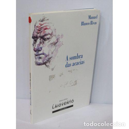 Libri di seconda mano: A Sombra Das Acacias - Blanco Rivas, Manuel - Edici&oacute;ns Laiovento, S.l. - 2004, 1&ordf; ed.