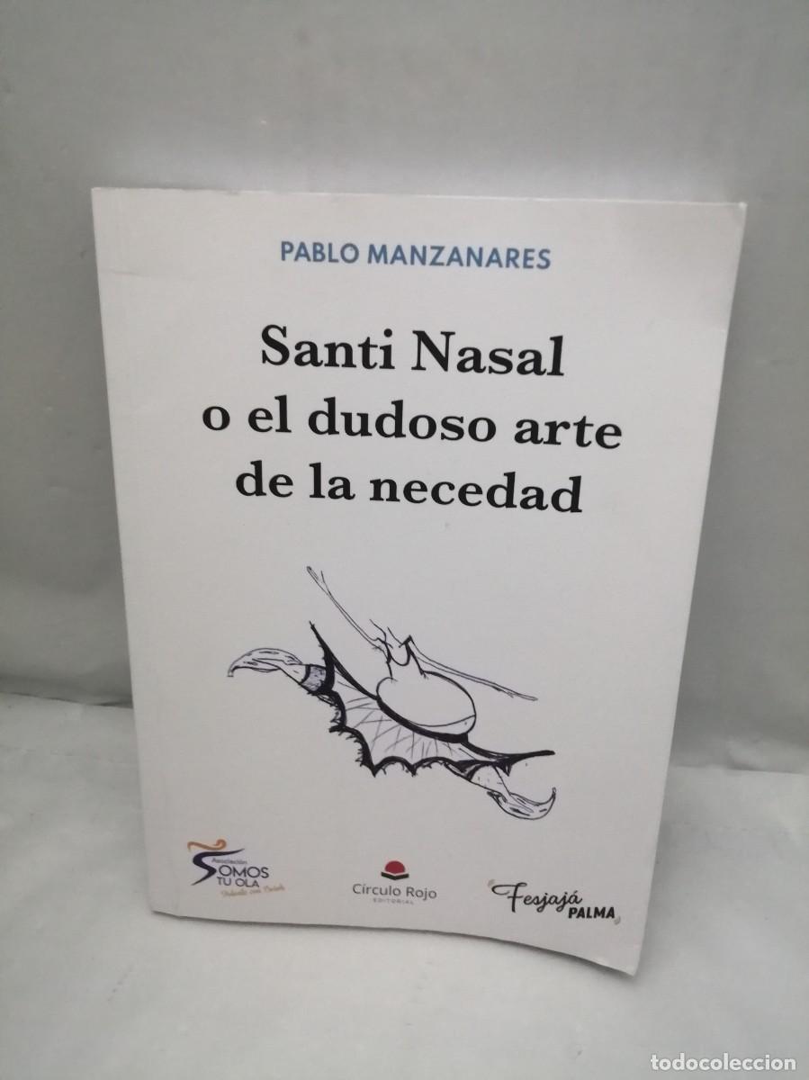 Gebrauchte B&uuml;cher: Santi Nasal o el dudoso arte de la necedad (Dedicatoria y firma aut&oacute;grafa de autor) PRIMERA EDICI&Oacute;N