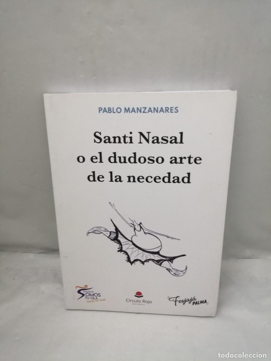 Gebrauchte B&uuml;cher: Santi Nasal o el dudoso arte de la necedad (Dedicatoria y firma aut&oacute;grafa de autor) PRIMERA EDICI&Oacute;N