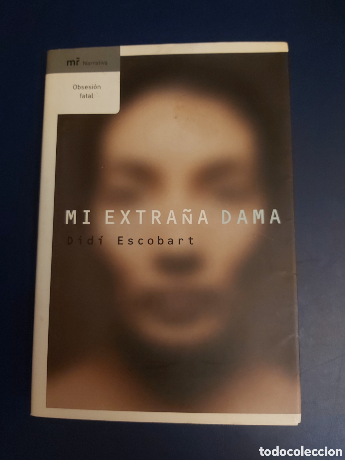 Libros de segunda mano: MI EXTRA&Ntilde;A DAMA DID&Iacute; ESCOBART OBSESI&Oacute;N FATAL MART&Iacute;NEZ ROCA PRIMERA EDICI&Oacute;N 2005