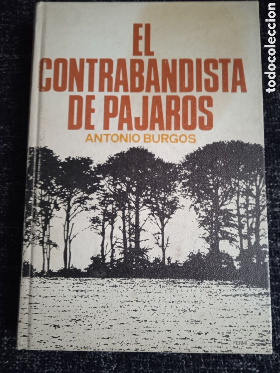 Libros de segunda mano: EL CONTRABANDISTA DE P&Aacute;JAROS. / ANTONIO BURGOS - TAPA DURA