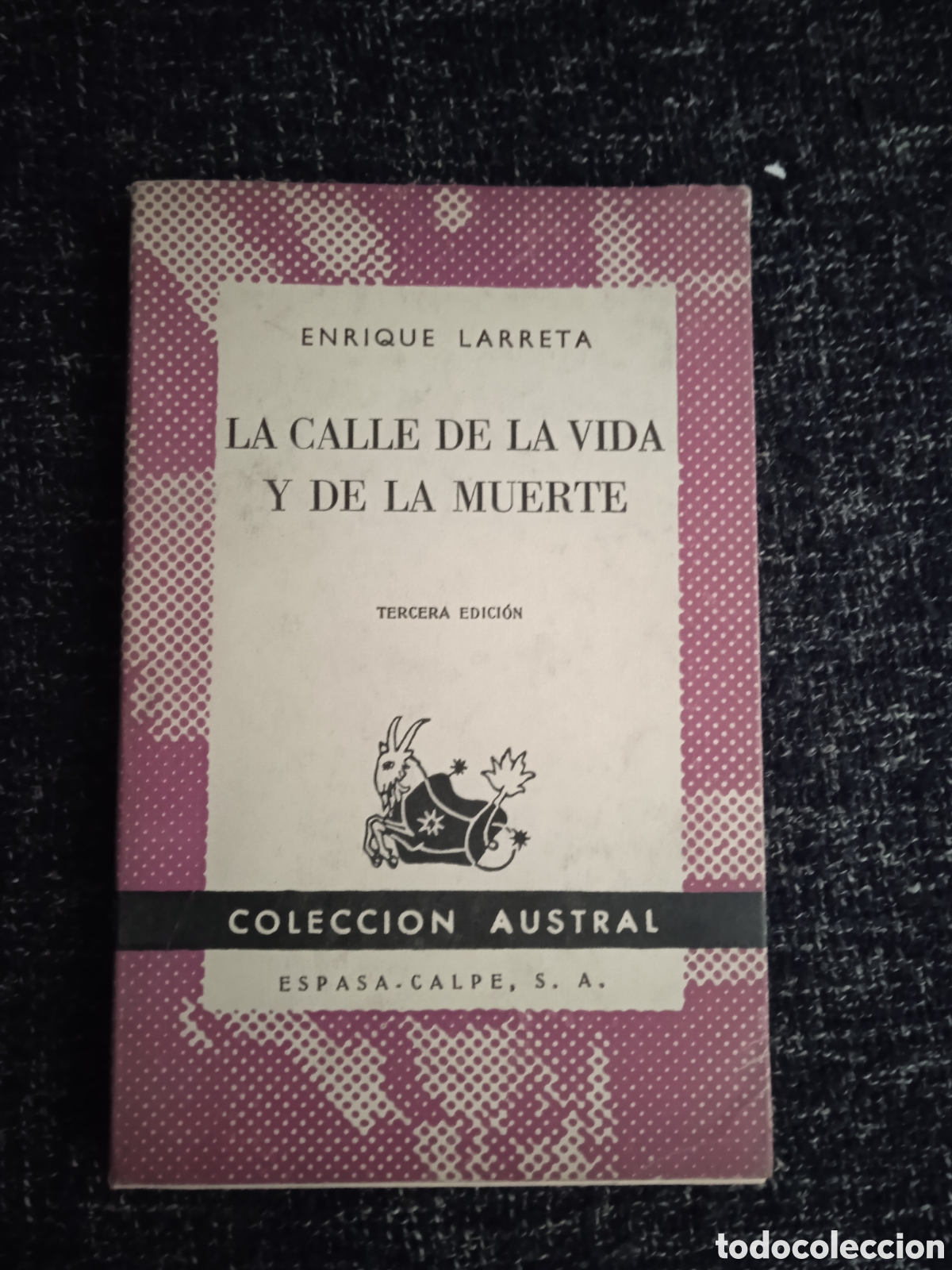 Libros de segunda mano: LA CALLE DE LA VIDA Y DE LA MUERTE. / ENRIQUE LARRETA. -ED. AUSTRAL