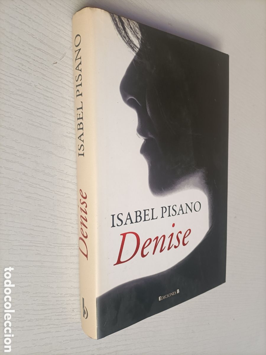 Libros de segunda mano: Denise. Isabel Pisano . Ediciones B 2011 - Foto 1