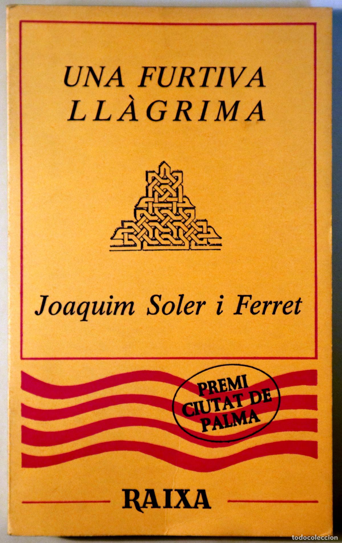 Libri di seconda mano: SOLER I FERRET, Joaquim - UNA FURTIVA LL&Agrave;GRIMA - Palma de Mallorca 1983 - 1&ordf; ed.