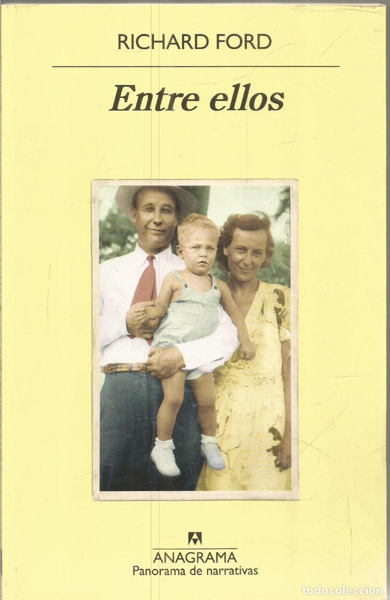 Second hand books: RICHARD FORD. ENTRE ELLOS. ANAGRAMA. PRIMERA EDICION