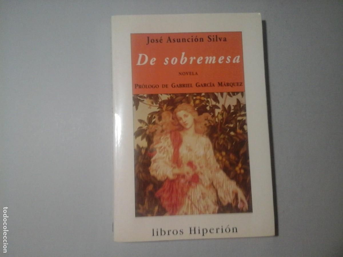Gebrauchte B&uuml;cher: JOS&Eacute; ASUNCI&Oacute;N SILVA. DE SOBREMESA. PR&Oacute;LOGO GABRIEL GARC&Iacute;A M&Aacute;RQUEZ. DECADENTISMO. BOHEMIA. COLOMBIA