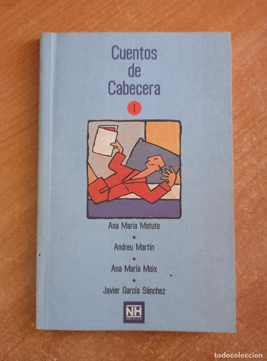 Gebrauchte B&uuml;cher: Cuentos de cabecera 1 - A. M. Matute, A. Mart&iacute;n, A. M. Moix, J. Garc&iacute;a S&aacute;nchez - NH Hoteles, 1995