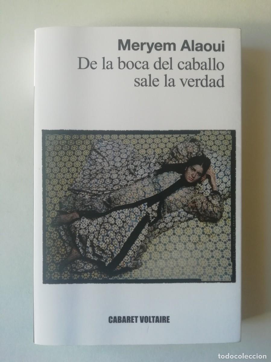 Libros de segunda mano: DE LA BOCA DEL CABALLO SALE LA VERDAD - MERYEM ALAOUI - ED. CABARET VOLTAIRE 2022