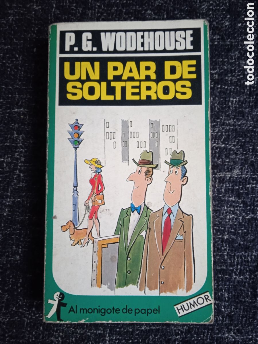 Gebrauchte B&uuml;cher: UN PAR DE SOLTEROS / P.G. WODEHOUSE- AL MONIGOTE DE PAPEL. - HUMOR