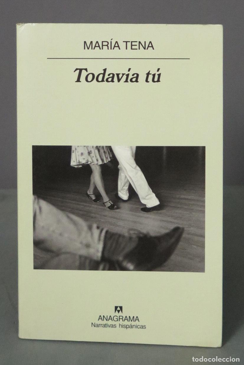 Libros de segunda mano: Todav&iacute;a t&uacute; Tena. ANAGRAMA - Foto 1
