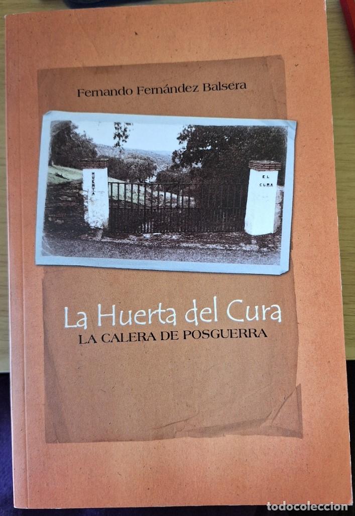 Libros de segunda mano: LA HUERTA DEL CURA. LA CALERA DE POSGUERRA. - FERNANDEZ BALSERA, Fernando.