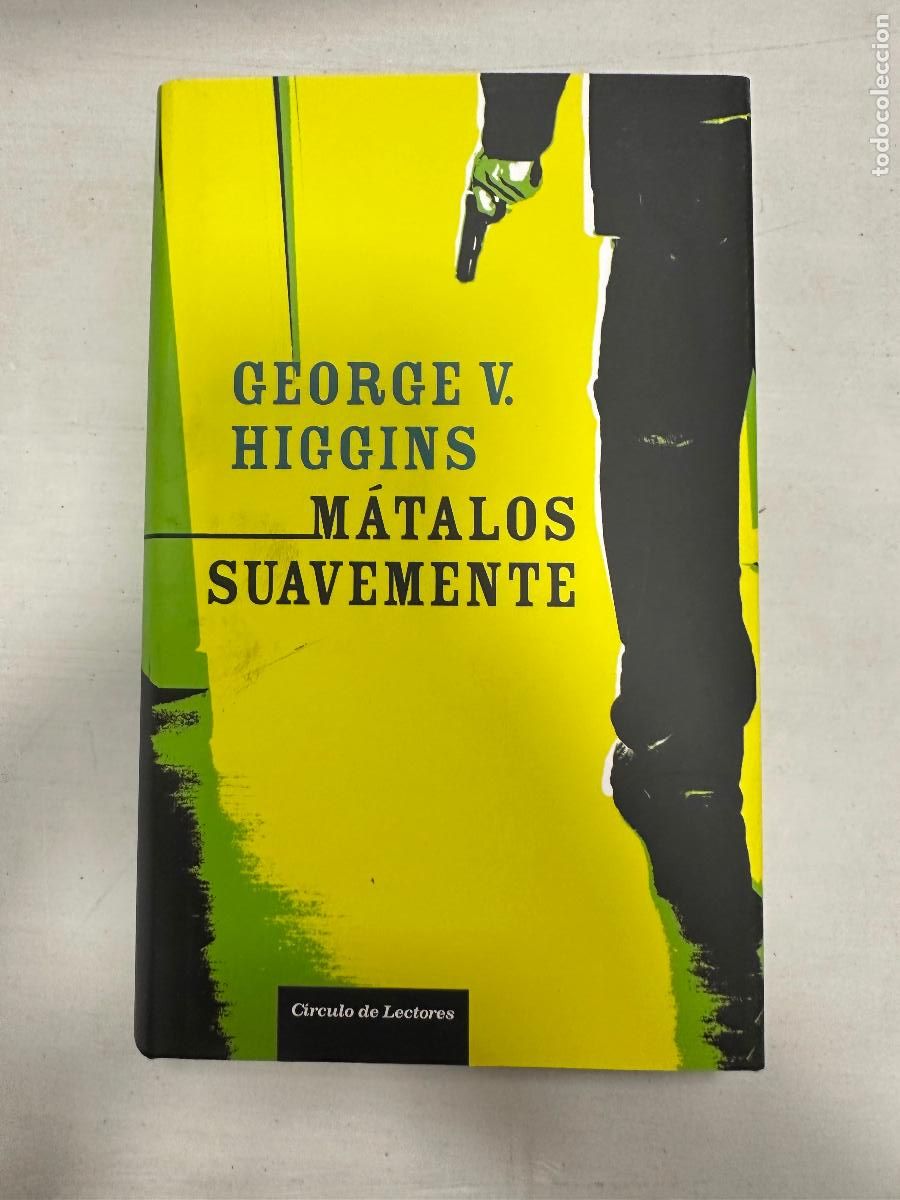Libros de segunda mano: M&aacute;talos suavemente - George V. Higgins - Foto 1