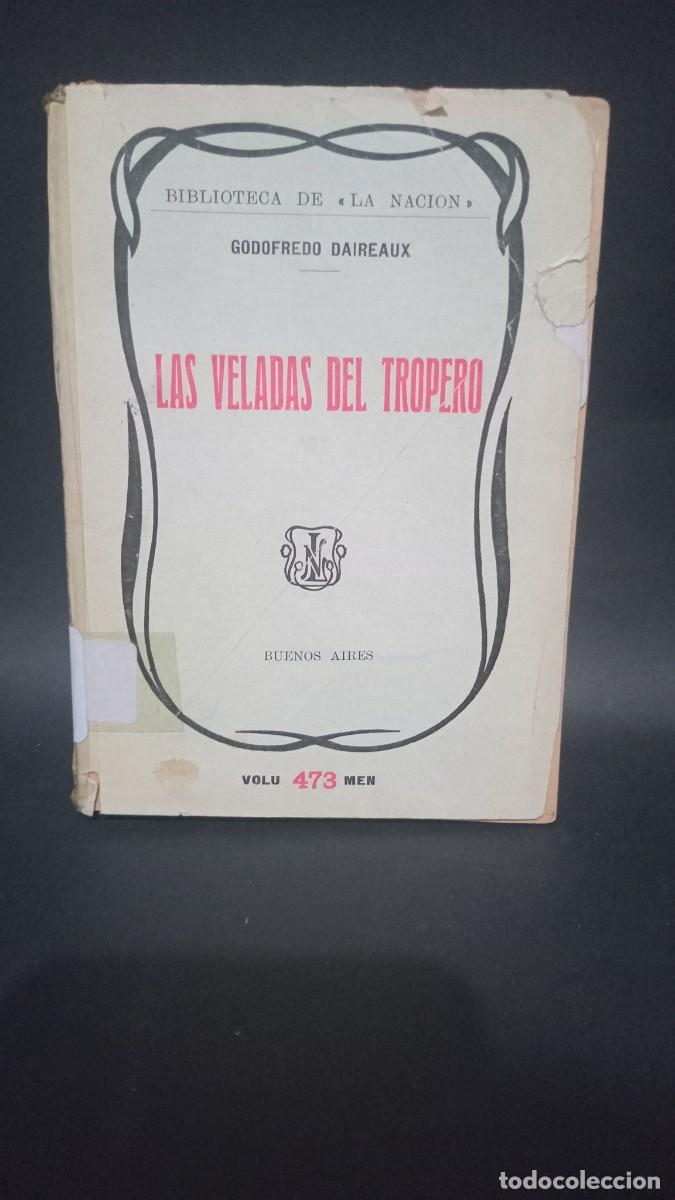 Second hand books: GODOFREDO DAIREAUX - LAS VELADAS DEL TROPERO- PRIMERA EDICI&Oacute;N