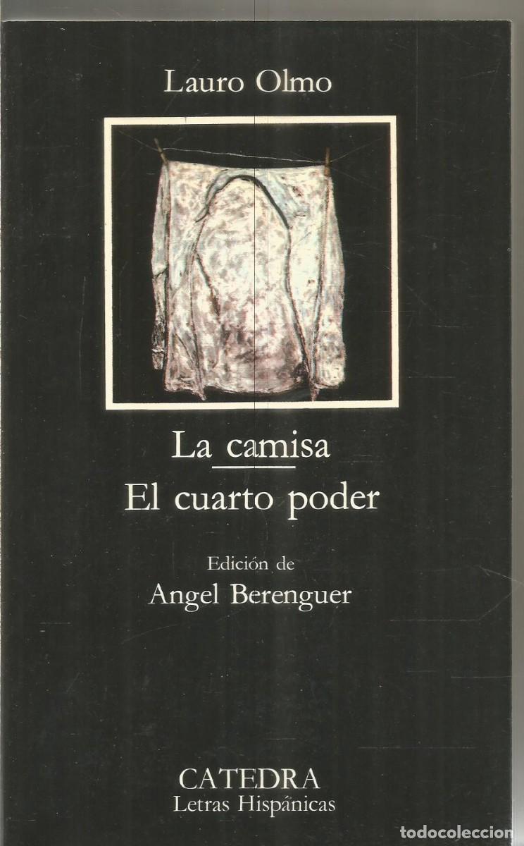Libros de segunda mano: LAURO OLMO. LA CAMISA. EL CUARTO PODER. CATEDRA - Foto 1